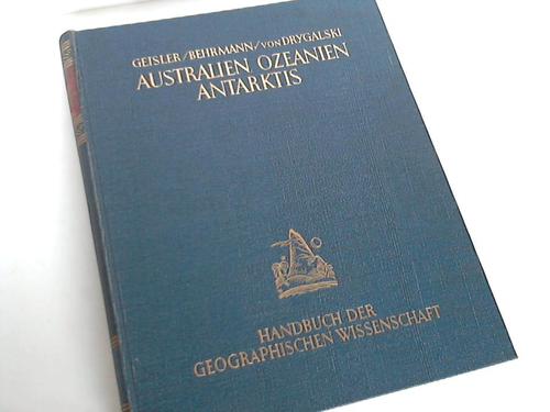 Geisler / Behrmann/von Drygalski - Australien und Ozeanien in Natur, Kultur und Wirtschaft Antarktis