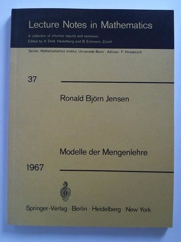 Jensen, Roland Bjrn - Modelle der Mengenlehre. Widerspruchsfreiheit und Unabhngigkeit der Kontinuum-Hypothese und des Auswahlaxioms