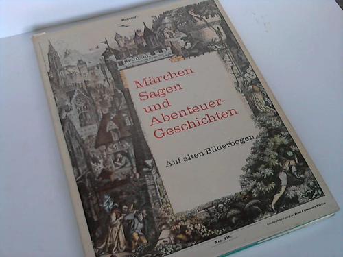 Jung, Jochen (Hrsg.) - Mrchen Sagen und Abenteuergeschichten auf alten Bilderbogen neu erzhlt von Autoren unserer Zeit