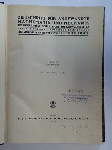 Trefftz, E. - Zeitschrift fr angewandte Mathematik und Mechanik - Ingenieurwissenschaftliche Forschungsarbeiten. Band 16, (16. Jahrgang)
