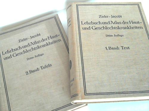 Zieler, Karl - Lehrbuch und Atlas der Haut- und Geschlechtskrankheiten fr praktische rzte und Studierende. 2 Bnde