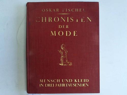 Fischel, Oskar - Chronisten der Mode. Mensch und Kleid in drei Jahrtausenden