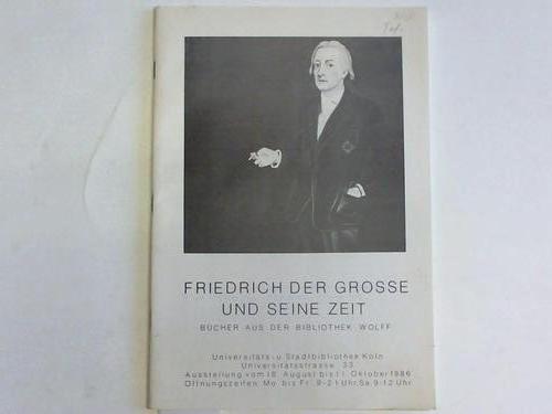 Schmidt, Peter - Friedrich der Grosse und seine Zeit. Bcher aus der Bibliothek Wolff