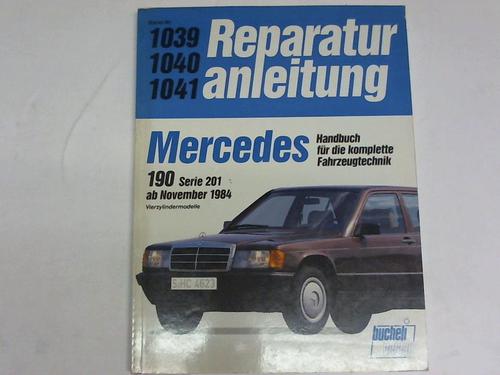 Mercedes Handbuch - Fr die komplette Fahrzeugtechnik. 190 Serie 201 ab November 1984, Vierzylindermodelle