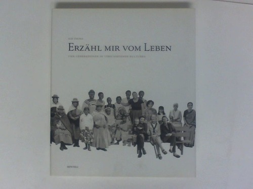 Thoma, Ilse/Jansen, Claude/Szkessy, Tanja (Hg.) - Erzhl mir vom Leben. Vier Generationen in verschiedenen Kulturen