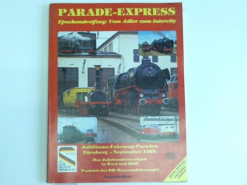 Eisenbahn-Kurier - Parade-Express. Epochenstreifzug: Vom Adler zum Intercity