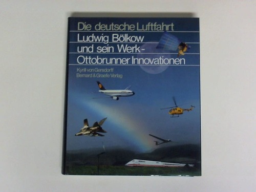 Gersdorff, Kyrill v. - Ludwig Blkow und sein Werk - Ottobrunner Innovationen