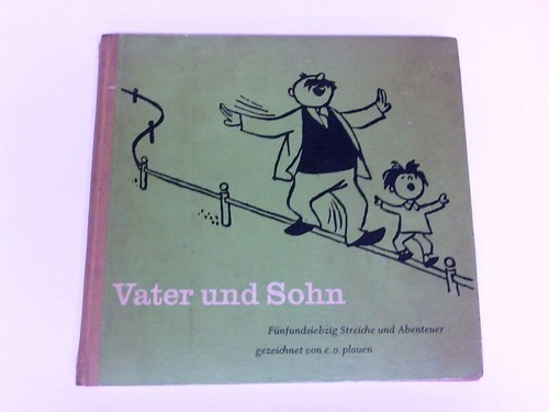 Plauen, E. O. - Vater und Sohn. Fnfundsiebzig Streiche und Abenteuer