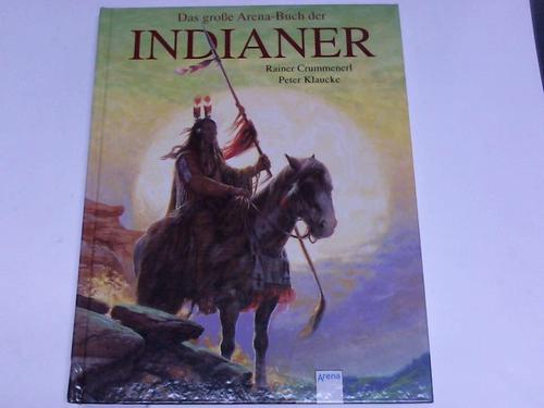 Crummenerl, Rainer / Klaucke, Peter - Das groe Arena-Buch der Indianer