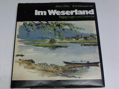 Weserland - Lbe, Karl / Haunschild, Will - Im Weserland. Begegnungen und Erlebnisse