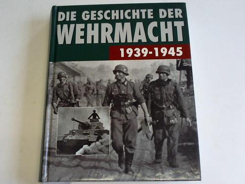 Ripley, Tim - Die Geschichte der Wehrmacht 1939 - 1945