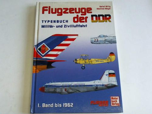 Billig, Detlef/Meyer, Manfred - Flugzeuge der DDR. Typenbuch Militr- und Zivilluftfahrt bis 1962