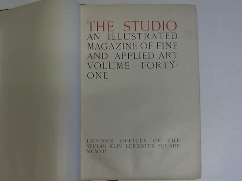 Studio, The - An illustrated Magazine of fine and applied Art. Volume 41