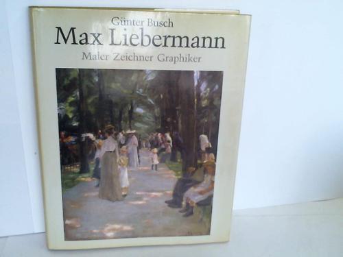 Busch, Gnter - Max Liebermann. Maler, Zeichner, Graphiker