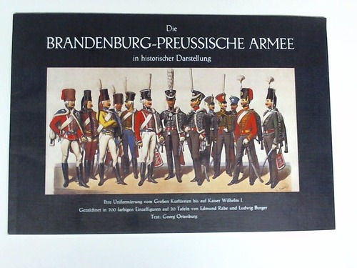 Ortenburg, Georg - Die Brandenburg-Preussische Armee in historischer Darstellung