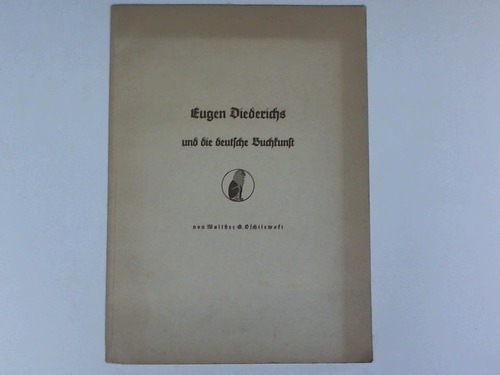 Oschilewski, Walther G. - Eugen Diederichs und die deutsche Buchkunst/Eugen Diederichs and the German Book-Art