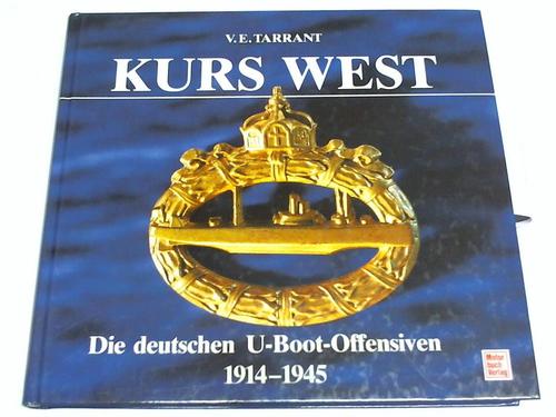 Tarrant, V.E. - Kurs West- Die deutschen U-Boot-Offensiven 1914 - 1945