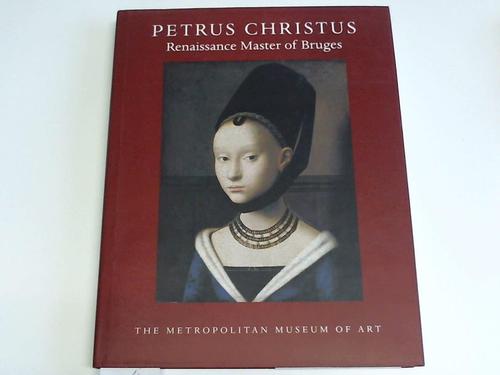 Ainsworth, Maryan W. - Petrus Christus. Renaissance Master of Bruges