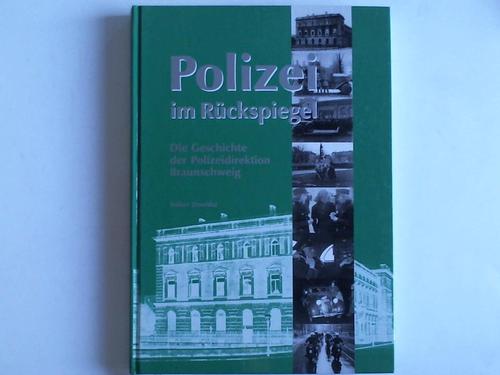Dowidat, Volker - Polizei im Rckspiegel. Die Geschichte der Polizeidirektion Braunschweig