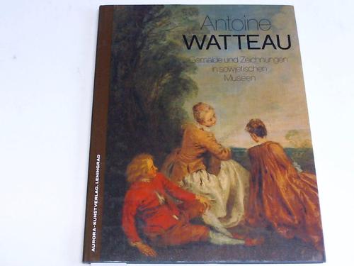 Watteau, Antoine - Gemlde und Zeichnungen in sowjetischen Museen