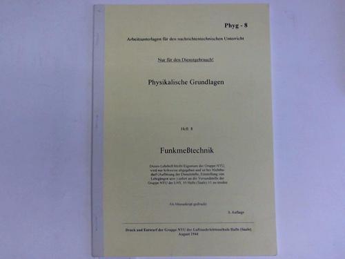 Gruppe NTU der Luftnachrichtenschule Halle (Saale) - Physikalische Grundlagen. Heft 8 Funkmetechnik