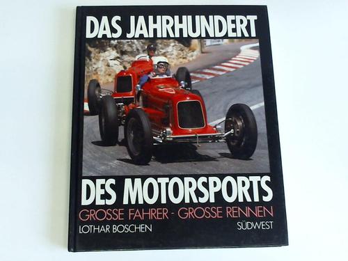 Boschen, Lothar - Das Jahrhundert des Motorsports. Groe Fahrer - Groe Rennen