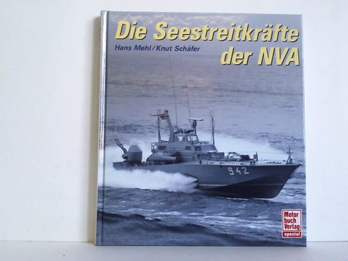 Mehl, Hans / Schfer, Knut - Die Seestreitkrfte der NVA