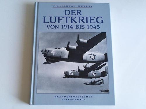 Murray, Williamson ,  Naumann, Ralf (bers.) - Der Luftkrieg von 1914 - 1945