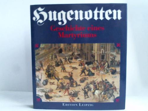 Brandenburg, Ingrid /  Brandenburg, Klaus - Hugenotten. Geschichte eines Martyriums
