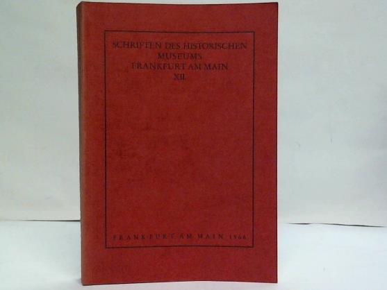Historisches Museum der Stadt Frankfurt am Main (Hrsg.) - Schriften des Historischen Museums Frankfurt am Main XII
