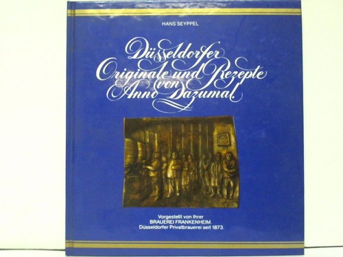 Dsseldorf - Seyppel, Hans - Dsseldorfer Originale und Rezepte von Anno Dazumal