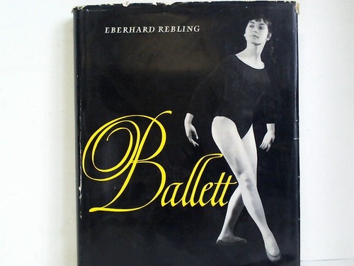 Rebling, Eberhard - Ballett. Gestern und Heute