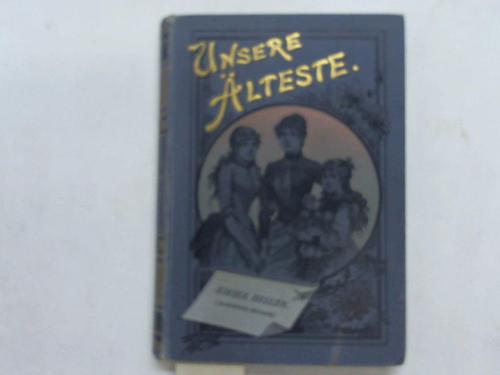 Biller, E. - Unsere Aelteste. Eine Erzhlung fr junge Mdchen