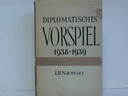 Namier, L. B. - Diplomatisches Vorspiel 1938-1939