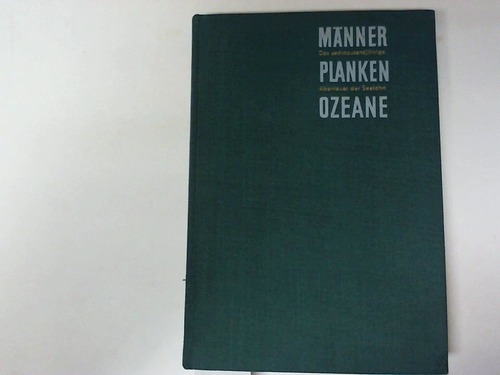 Hanke, Helmut - Mnner Planken Ozeane. Das sechstausendjhrige Abenteuer der Seefahrt