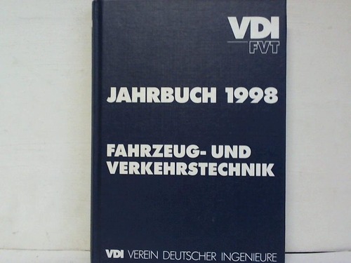 Verein deutscher Ingenieure e. V. (Hrsg.) - Jahrbuch 1998. Fahrzeug- und Verkehrstechnik