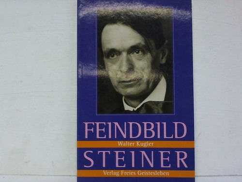 Kugler, Walter - Feindbild Steiner