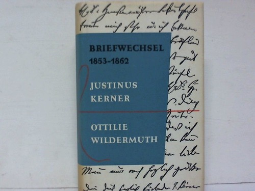 Wildermuth, Adelheid (Hrsg.) - Briefwechsel 1853 bis 1862. Justinius Kerner Ottilie Wildermuth
