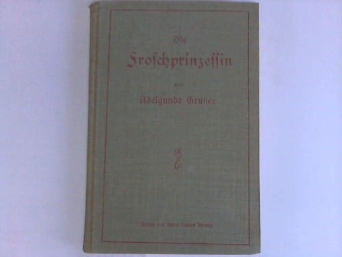 Gruner, Adelgunde - Die Froschprinzessin