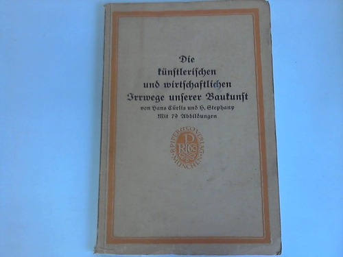 Crlis, Hans / Stephany, H. - Die knstlerischen und wirtschaftlichen Irrwege unserer Baukunst. Vergleichende kritische Studien deutscher und belgischer Architektur