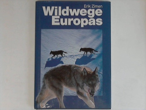 Zimen, Erik - Wildwege Europas. Der Mensch zwischen Natur und Kultur