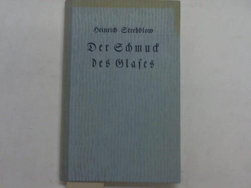 Strehlow, Heinrich - Der Schmuck des Glases