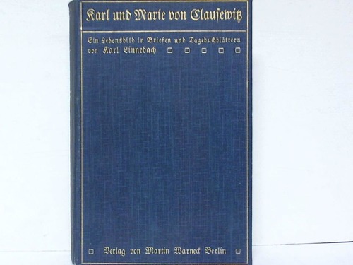 Linnebach, Karl (Hrsg.) - Karl u. Marie v. Clausewitz. Ein Lebensbild in Briefen und Tagebuchblttern