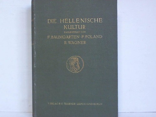 Baumgarten, Fritz / Poland, Franz / Wagner, Richar - Die hellenische Kultur