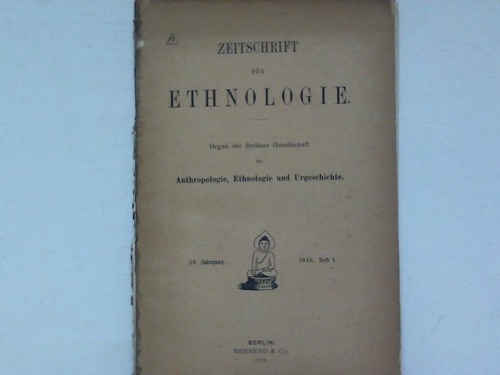 Zeitschrift fr Ethnologie - Organ der Berliner Gesellschaft fr Anthropologie, Ethnologie und Urgeschichte. Heft 1