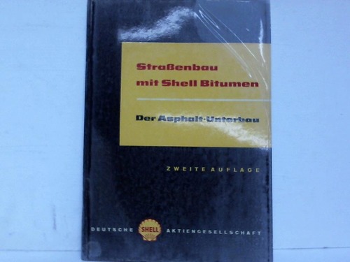 Deutsche Shell Aktiengesellschaft (Hrsg.) - Straenbaumit Shell Bitumen. Der Asphalt-Unterbau