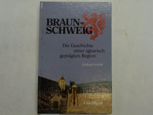 Braunschweig - Schildt, Gerhard - Braunschweig. Die Geschichte einer agraisch geprgten Region
