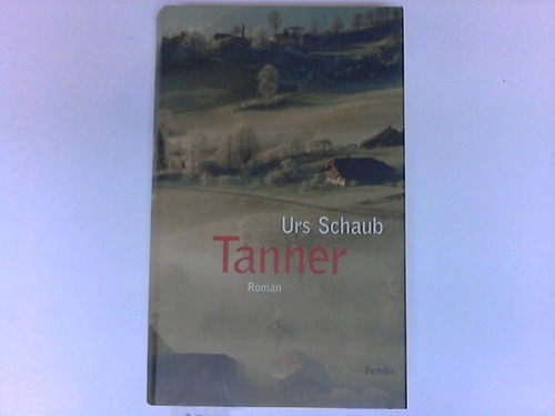 Schaub, Urs - Tanner. Roman