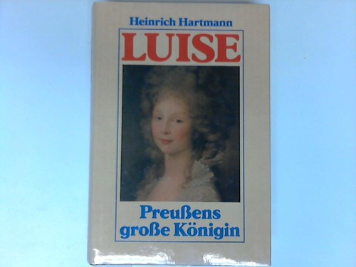 Hartmann, Heinrich - Luise. Preuens groe Knigin