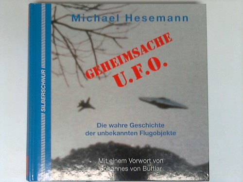 Hesemann, Michael - Geheimsache U.F.O. Die wahre Geschichte der unbekannten Flugobjekte